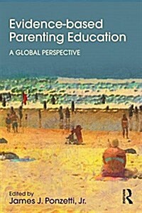 Evidence-Based Parenting Education : A Global Perspective (Paperback)