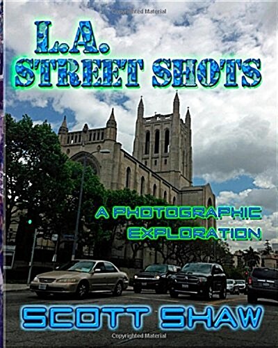 L.A. Street Shots: A Photographic Exploration (Paperback)