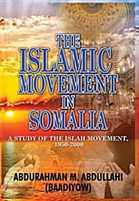 The Islamic Movement in Somalia: A Study of the Islah Movement, 1950-2000 (Hb) (Hardcover)