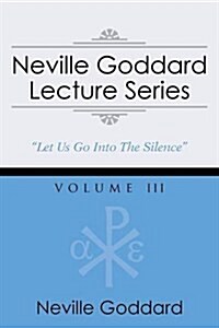 Neville Goddard Lecture Series, Volume III: (A Gnostic Audio Selection, Includes Free Access to Streaming Audio Book) (Paperback)