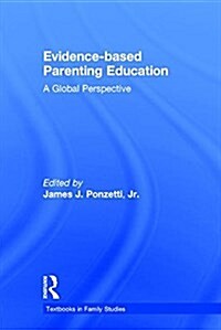 Evidence-Based Parenting Education : A Global Perspective (Hardcover)