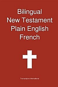 Bilingual New Testament, Plain English - French (Paperback)