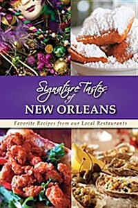 Signature Tastes of New Orleans: Favorite Recipes from Our Local Restaurants (Paperback)