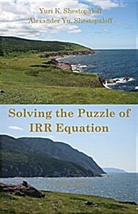 Solving the Puzzle of Irr Equation. Choosing the Right Solution to Measure Investment Success. Second Edition (Paperback, 2, Second Revised)