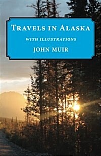 Travels in Alaska: Illustrated Edition (Paperback)