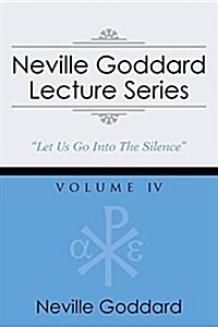 Neville Goddard Lecture Series, Volume IV: (A Gnostic Audio Selection, Includes Free Access to Streaming Audio Book) (Paperback)