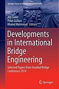 Developments in International Bridge Engineering: Selected Papers from Istanbul Bridge Conference 2014 (Hardcover, 2016)