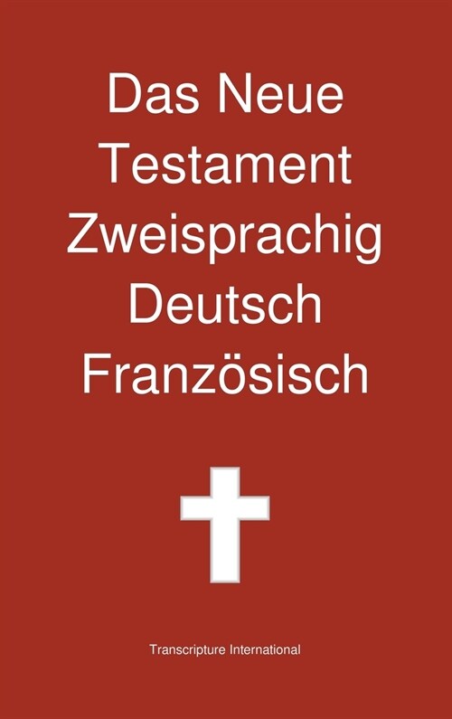 Das Neue Testament Zweisprachig, Deutsch - Franzosisch (Hardcover)
