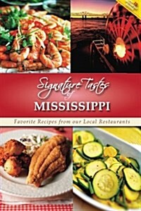 Signature Tastes of Mississippi: Favorite Recipes of Our Local Restaurants (Paperback)