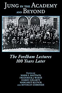 Jung in the Academy and Beyond: The Fordham Lectures 100 Years Later (Paperback)