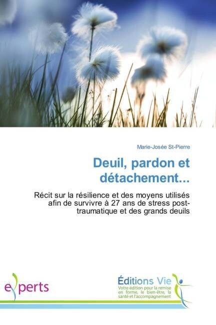 Deuil, Pardon Et D?achement... (Paperback)