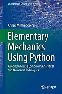 Elementary Mechanics Using Python: A Modern Course Combining Analytical and Numerical Techniques (Hardcover, 2015)