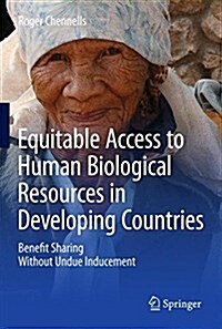 Equitable Access to Human Biological Resources in Developing Countries: Benefit Sharing Without Undue Inducement (Hardcover, 2016)