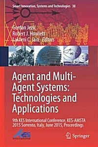 Agent and Multi-Agent Systems: Technologies and Applications: 9th Kes International Conference, Kes-Amsta 2015 Sorrento, Italy, June 2015, Proceedings (Hardcover, 2015)