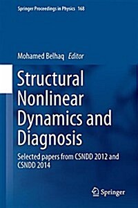 Structural Nonlinear Dynamics and Diagnosis: Selected Papers from Csndd 2012 and Csndd 2014 (Hardcover, 2015)