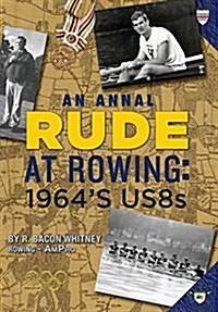 Rude at Rowing: 1964s Us8s (Hardcover)