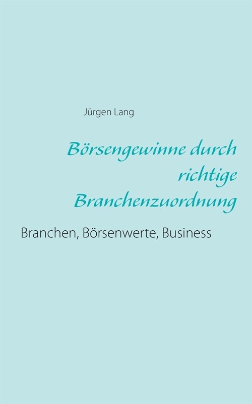 B?sengewinne durch richtige Branchenzuordnung: Branchen, B?senwerte, Business (Paperback)