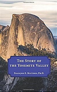 The Story of the Yosemite Valley (Paperback, Illustrated)