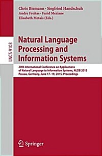 Natural Language Processing and Information Systems: 20th International Conference on Applications of Natural Language to Information Systems, Nldb 20 (Paperback, 2015)