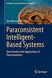 Paraconsistent Intelligent-Based Systems: New Trends in the Applications of Paraconsistency (Hardcover, 2015)