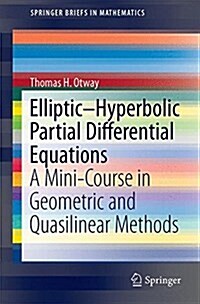 Elliptic-Hyperbolic Partial Differential Equations: A Mini-Course in Geometric and Quasilinear Methods (Paperback, 2015)