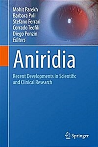 Aniridia: Recent Developments in Scientific and Clinical Research (Hardcover, 2015)