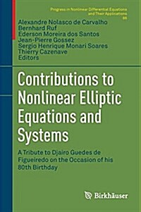 Contributions to Nonlinear Elliptic Equations and Systems: A Tribute to Djairo Guedes de Figueiredo on the Occasion of His 80th Birthday (Hardcover, 2015)