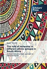 The Role of Networks in Different Ethnic Groups in South Africa (Paperback)