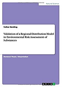 Validation of a Regional Distribution Model in Environmental Risk Assessment of Substances (Paperback)