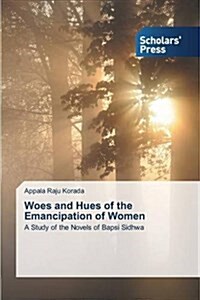 Woes and Hues of the Emancipation of Women (Paperback)
