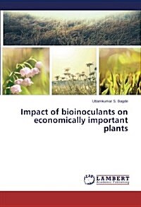 Impact of Bioinoculants on Economically Important Plants (Paperback)