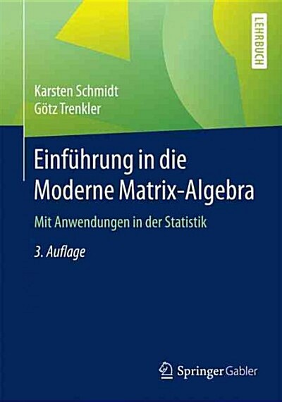 Einf?rung in Die Moderne Matrix-Algebra: Mit Anwendungen in Der Statistik (Paperback, 3, 3., Uberarb. Au)