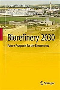 Biorefinery 2030: Future Prospects for the Bioeconomy (Hardcover, 2015)