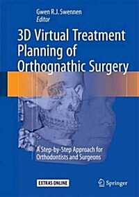 3D Virtual Treatment Planning of Orthognathic Surgery: A Step-By-Step Approach for Orthodontists and Surgeons (Hardcover, 2017)
