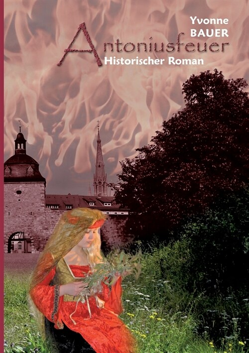 Antoniusfeuer: Historischer M?lhausen - Roman (Paperback)