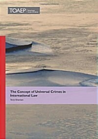 The Concept of Universal Crimes in International Law (Hardcover)