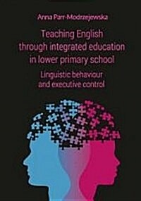 Teaching English Through Integrated Education in Lower Primary School: Linguistic Behaviour and Executive Control (Paperback)