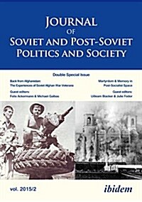 Journal of Soviet and Post-Soviet Politics and Society: Double Special Issue: Back from Afghanistan: The Experiences of Soviet Afghan War Veterans, Vo (Paperback, No. 2)