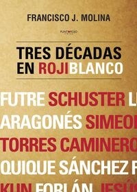 Tres Decadas En Rojiblanco (Paperback)