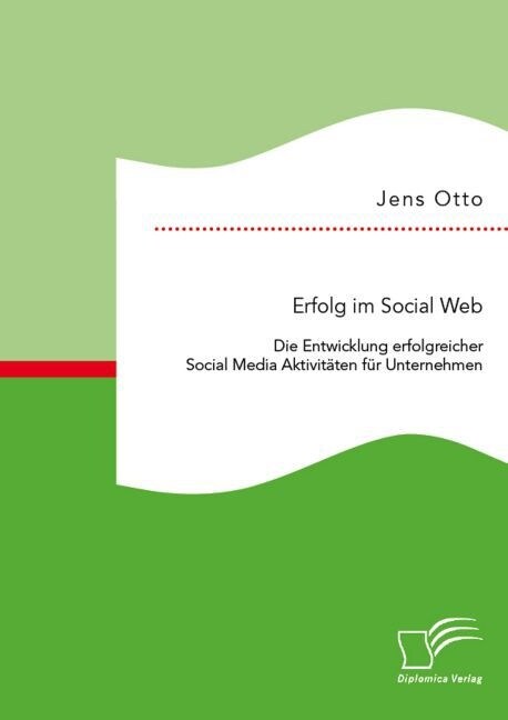 Erfolg im Social Web: Die Entwicklung erfolgreicher Social Media Aktivit?en f? Unternehmen (Paperback)