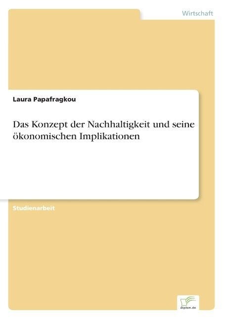 Das Konzept Der Nachhaltigkeit Und Seine ?onomischen Implikationen (Paperback)