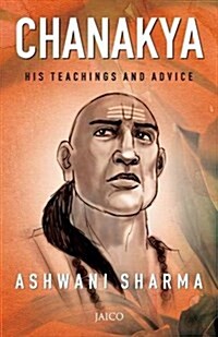 Chanakya: His Teachings and Advice (Paperback)