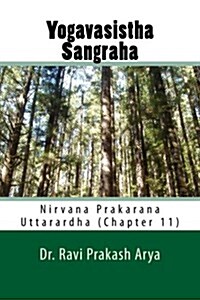 Yogavasistha Sangraha: Nirvana Prakarana (Uttarardha) Chapter 11 (Paperback)