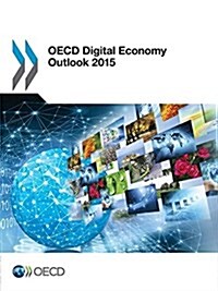 OECD Digital Economy Outlook 2015 (Paperback)