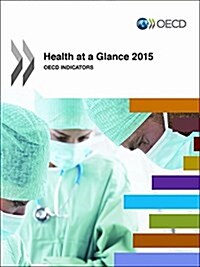 Health at a Glance 2015: OECD Indicators (Paperback)