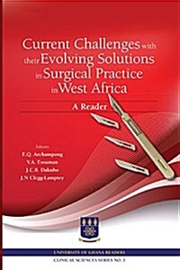 Current Challenges with Their Evolving Solutions in Surgical Practice in West Africa. a Reader (Paperback)