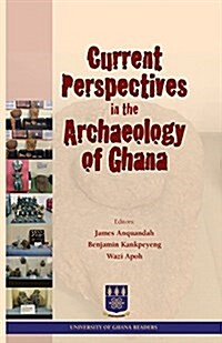 Current Perspectives in the Archaeology of Ghana (Paperback)