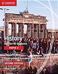 History for the IB Diploma Paper 2 The Cold War: : Superpower Tensions and Rivalries (Paperback, 2 Revised edition)