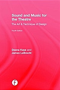 Sound and Music for the Theatre : The Art & Technique of Design (Hardcover, 4 ed)