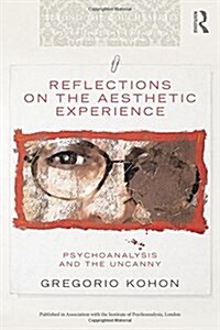 Reflections on the Aesthetic Experience : Psychoanalysis and the Uncanny (Hardcover)